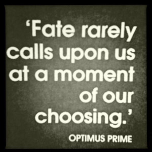 Transformers quotes...kinda want it as tottoo