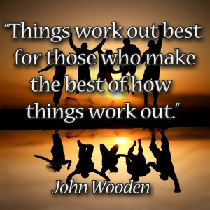 John wooden, quotes, sayings, things, work out, best