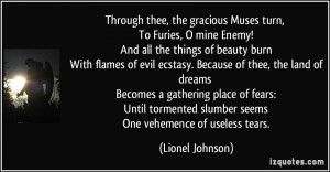 Through thee, the gracious Muses turn, To Furies, O mine Enemy! And ...