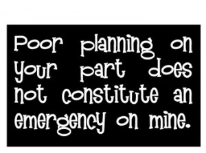 Poor Planning on Your Part.... Poster