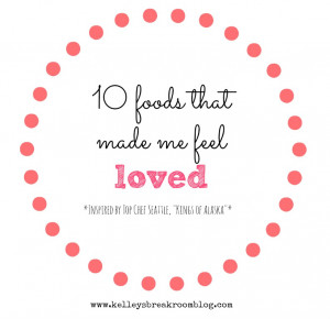 10 foods that made me feel loved (Inspired by Top Chef Seattle ...