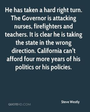 hard right turn. The Governor is attacking nurses, firefighters ...
