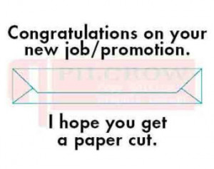 Congratulations. New job/I hope you get a paper cut Obnoxious card ...