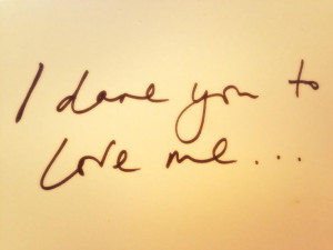 dare you to love me. . . #quote.