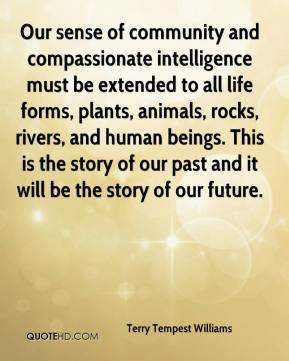 Our sense of community and compassionate intelligence must be extended ...