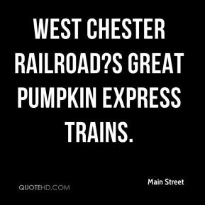 Main Street - West Chester Railroad?s Great Pumpkin Express Trains.