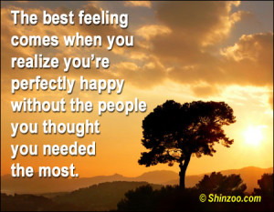 The best feeling comes when you realize you’re perfectly happy ...