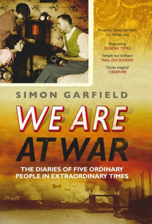 ... Are at War: The Diaries of Five Ordinary People in Extraordinary Times