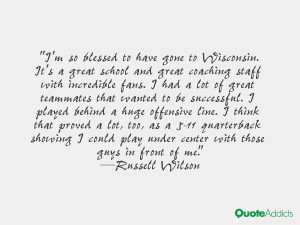 so blessed to have gone to Wisconsin. It's a great school and ...