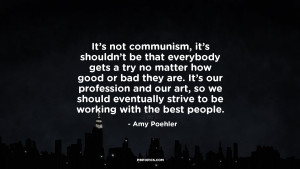It's not communism, it's shouldn't be that everybody gets a try no ...