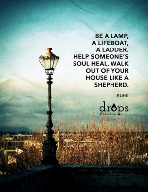 ... someone's soul heal. Walk out of your house like a shepherd