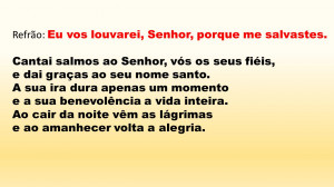 Refrão: Eu vos louvarei, Senhor, porque me salvastes. Cantai salmos ...