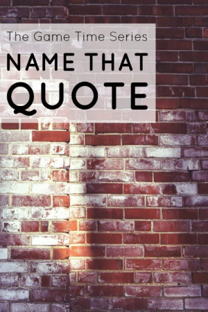 Game Time: Name That Quote - Ever Changing Scenery