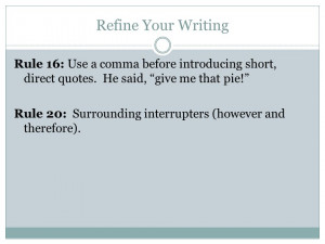 Writing Rule 16: Use a comma before introducing short, direct quotes ...