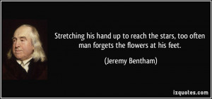 Stretching his hand up to reach the stars, too often man forgets the ...