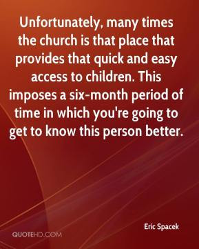 Eric Spacek - Unfortunately, many times the church is that place that ...