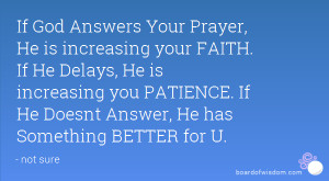 If God Answers Your Prayer, He is increasing your FAITH. If He Delays ...