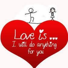 Love is...I will do anything for you.
