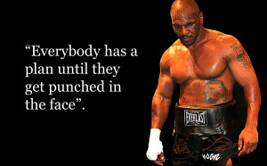 ... what in the world you could learn from Mike Tyson. Let me explain