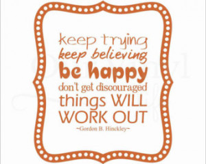 Wall Decals Gordon B. Hinckley Quot e - Keep trying keep believing, be ...