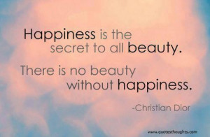 Nice happiness happy quotes thoughts christian dior beauty secret best ...