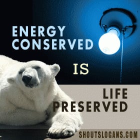 Save Energy Slogans and Sayings are a great way to encourage people to ...