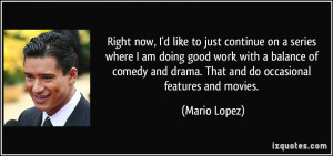 Right now, I'd like to just continue on a series where I am doing good ...