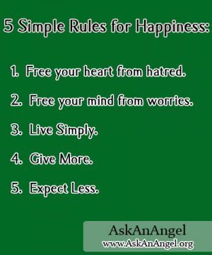 Simple Rules for Happiness: 1. Free your heart from hatred. 2. Free ...
