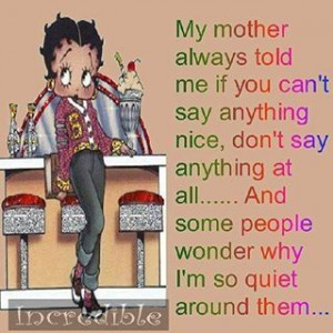 Betty Boop my mom did say that