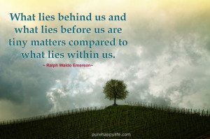 Life Quote: What lies behind us and what lies before us are tiny ...