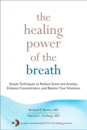 The Healing Power of the Breath: Simple Techniques to Reduce Stress ...
