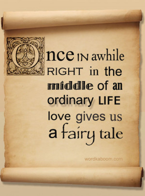 Once in awhile right gives us a fairy tale