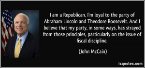 am a Republican. I'm loyal to the party of Abraham Lincoln and ...