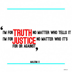 Malcolm X Quote: I’m For Truth No Matter Who Tells It