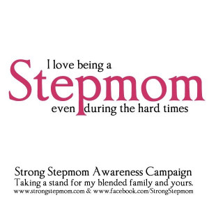 LOVE being a Stepmom even during the hard times... You can never ...