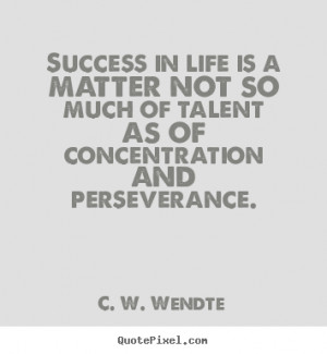 Wendte More Success Quotes