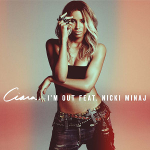 Ciara “I’m Out” (featuring Nicki Minaj) [Video Premiere]