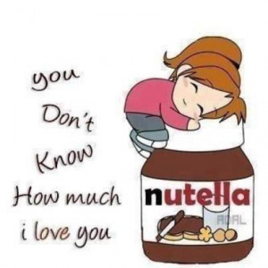 ... , cute, food, funny, girl, i love you, love, nutella, quote, sweet