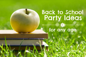 Back to School Party Ideas for Any Age