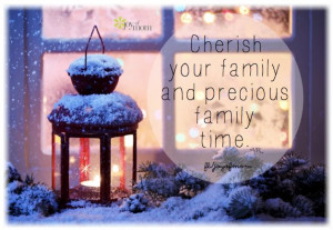 Cherish your family and precious family time. ~ Vicki Reece
