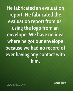 fabricated an evaluation report. He fabricated the evaluation report ...
