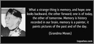 What a strange thing is memory, and hope; one looks backward, the ...