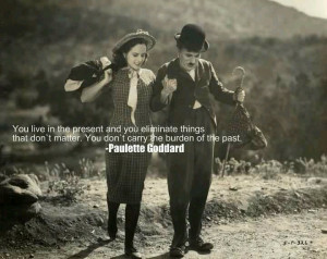 Paulette Goddard quote. Actress married to Charlie Chaplin