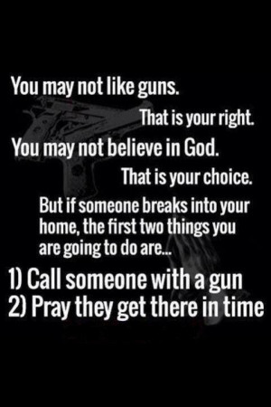 True. Guess it's a good thing I like guns, believe in God & oh that's ...