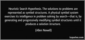 Heuristic Search Hypothesis. The solutions to problems are represented ...