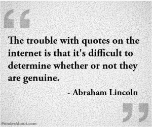The trouble with quotes on the internet is that it’s difficult to ...