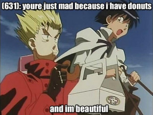 Let the Trigun madness resume as scheduled.