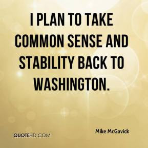 Mike McGavick - I plan to take common sense and stability back to ...