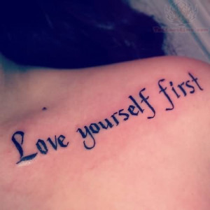 ... love yourself first tattoo love yourself first tattoo love yourself