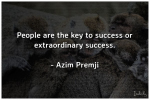 People are the key to success or extraordinary success.